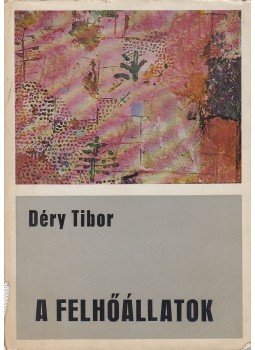 Déry Tibor - A felhőállatok Déry Tibor - A felhőállatok, Budapest 1970 antikvár könyv