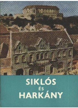 Huba László - Siklós és Harkány Huba László - Siklós és Harkány, 1972 antikvár könyv