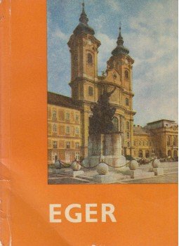 Bakó Ferenc, Csépány Ferenc - Eger Bakó Ferenc, Csépány Ferenc - Eger, Eger 1968 antikvár könyv
