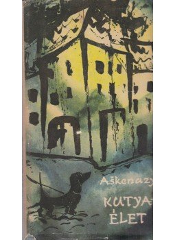 Askenazy, Ludvik - Kutyaélet Askenazy, Ludvik - Kutyaélet, Budapest 1961 antikvár könyv