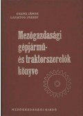 Dr. Czene János - Lakatos József - Mezőgazdasági gépjármű- és traktorszerelők könyve