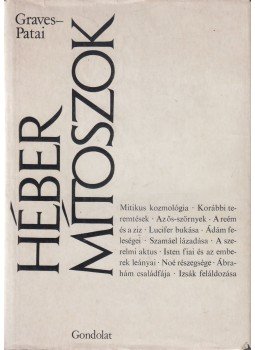 Patai, Raphael, Robert Graves - Héber mítoszok Patai, Raphael, Robert Graves - Héber mítoszok, Budapest 1969 antikvár könyv