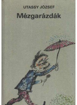Utassy József - Mézgarázdák Utassy József - Mézgarázdák, Budapest 1980 antikvár könyv