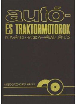 Dr. Komándi György, Váradi János - Autó- és traktormotorok Dr. Komándi György, Váradi János - Autó- és traktormotorok, Budapest 1978 antikvár könyv