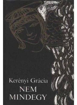 Kerényi Grácia - Nem mindegy Kerényi Grácia - Nem mindegy, Budapest 1984 antikvár könyv