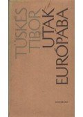 Tüskés Tibor - Utak Európába