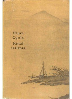 Illyés Gyula - Kínai szelence Illyés Gyula - Kínai szelence, Budapest 1958 antikvár könyv