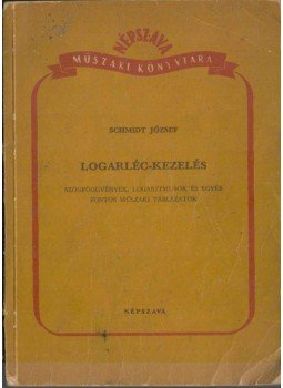 Schmidt József - Logarléc-kezelés Schmidt József - Logarléc-kezelés, Budapest 1951 antikvár könyv
