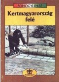 Somogyi Imre - Kertmagyarország felé