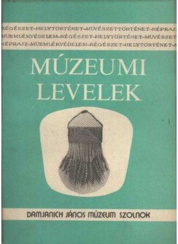 Szabó László, Turóczy Istvánné - Múzeumi levelek 45-46. szám Szabó László, Turóczy Istvánné - Múzeumi levelek 45-46. szám, Szolnok 1984 antikvár könyv