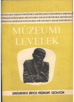 Szabó László, Turóczy Istvánné - Múzeumi levelek 41-42. szám Szabó László, Turóczy Istvánné - Múzeumi levelek 41-42. szám, Szolnok 1983 antikvár könyv