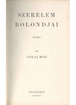 Jókai Mór - Szerelem bolondjai Jókai Mór - Szerelem bolondjai, Budapest 1925 antikvár könyv