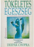 Deepak Chopra - Tökéletes egészség az ájurvéda segítségével