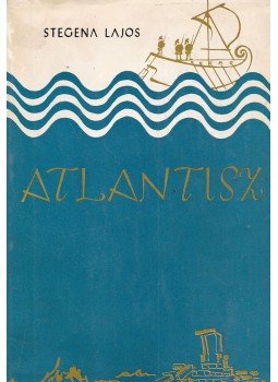 Stegena Lajos - Atlantisz Stegena Lajos - Atlantisz, Budapest 1963 antikvár könyv