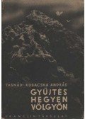 Tasnádi Kubacska András - Gyűjtés hegyen-völgyön