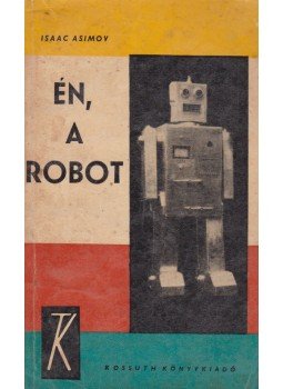 Isaac Asimov - Én, a robot Isaac Asimov - Én, a robot, Budapest 1966 antikvár könyv