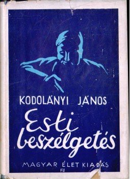 Kodolányi János - Esti beszélgetés Kodolányi János - Esti beszélgetés, Budapest 1941 antikvár könyv
