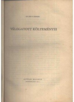 Oláh Gábor - Oláh Gábor válogatott költeményei Oláh Gábor - Oláh Gábor válogatott költeményei, Debrecen 1957 antikvár könyv
