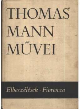 Thomas Mann - Elbeszélések / Fiorenza Thomas Mann - Elbeszélések / Fiorenza, Budapest 1968 antikvár könyv