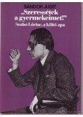 Sándor Judit - Szeressétek a gyermekeimet!