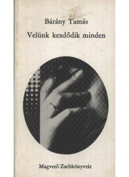 Bárány Tamás - Velünk kezdődik minden