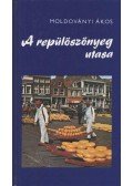 Moldoványi Ákos - A repülőszőnyeg utasa