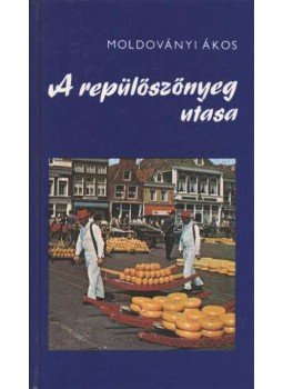 Moldoványi Ákos - A repülőszőnyeg utasa, Budapest 1984 antikvár könyv