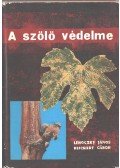 Lehoczky János,Reichart Gábor Dr. - A szőlő védelme
