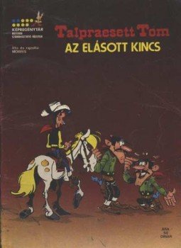 Morris - Talpraesett Tom - Az elásott kincs Morris - Talpraesett Tom - Az elásott kincs, Újvidék 1980 antikvár könyv
