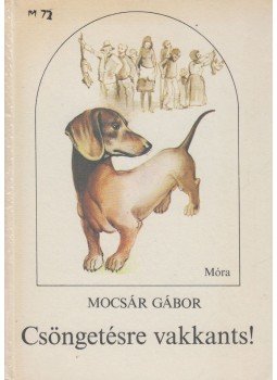 Mocsár Gábor - Csöngetésre vakkants! Mocsár Gábor - Csöngetésre vakkants!, Budapest 1983 antikvár könyv