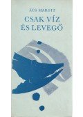 Ács Margit - Csak víz és levegő