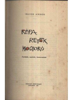 Bajor Andor - Répa, retek, mogyoró Bajor Andor - Répa, retek, mogyoró, Bukarest 1962 antikvár könyv