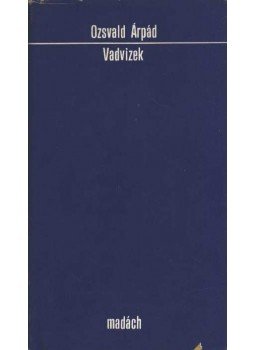 Ozsvald Árpád - Vadvizek Ozsvald Árpád - Vadvizek, Bratislava 1978 antikvár könyv
