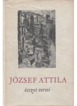 József Attila - József Attila összes versei József Attila - József Attila összes versei, Budapest 1962 antikvár könyv