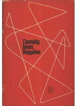 Csanády János - Hegyélen Csanády János - Hegyélen, Budapest 1962 antikvár könyv