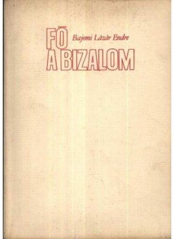 Bajomi Lázár Endre - Fő a bizalom Bajomi Lázár Endre - Fő a bizalom, Budapest 1968 antikvár könyv