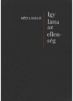 Réti László - Így látta az ellenség Réti László - Így látta az ellenség, Budapest 1969 antikvár könyv