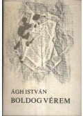 Ágh István - Boldog vérem