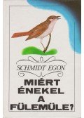 Schmidt Egon - Miért énekel a fülemüle?