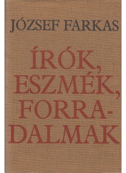 József Farkas - Írók, eszmék, forradalmak