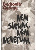 Berkovits György - Nem sírunk, nem nevetünk