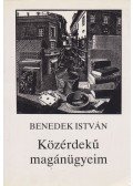 Benedek István - Közérdekű magánügyeim