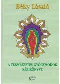 Béky László - A természetes gyógymódok kézikönyve