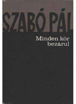 Szabó Pál - Minden kör bezárul Szabó Pál - Minden kör bezárul, Budapest 1968 antikvár könyv
