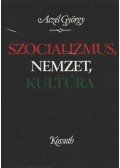 Aczél György - Szocializmus, nemzet, kultúra