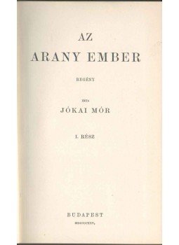 Jókai Mór - Az arany ember I-II. Jókai Mór - Az arany ember I-II., Budapest 1925 antikvár könyv