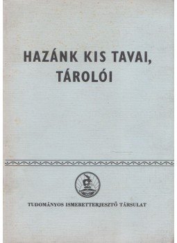Fogarasi László, dr. - Hazánk kis tavai, tárolói Fogarasi László, dr. - Hazánk kis tavai, tárolói, Budapest 1983 antikvár könyv