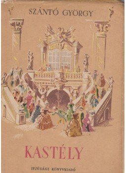 Szántó György - Kastély Szántó György - Kastély, Budapest 1955 antikvár könyv