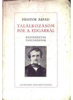 Pásztor Árpád - Találkozásom Poe A. Edgarral Pásztor Árpád - Találkozásom Poe A. Edgarral, Budapest 1916 antikvár könyv