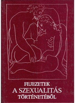 Oláh Tamás - Fejezetek a szexualitás történetéből Oláh Tamás - Fejezetek a szexualitás történetéből, Budapest 1986 antikvár könyv